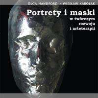 Portrety i maski w twórczym rozwoju i arteterapii z płytą CD. Autor: Handford Olga, Wiesław Karolak. SmakLiter.pl Okładka książki Portrety i maski w twórczym rozwoju i arteterapii z płytą CD