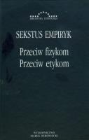 Przeciw fizykom przeciw etykom. Autor: Empiryk Sekstus. SmakLiter.pl Okładka książki Przeciw fizykom przeciw etykom