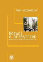Rozwój a przestrzeń w wybranych krajach rozwijających się. Autor: Grzegorczyk Anna. SmakLiter.pl Okładka książki Rozwój a przestrzeń w wybranych krajach rozwijających się