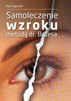 Samoleczenie wzroku metodą dr Batesa. Autor: Bob Fingerbild. SmakLiter.pl Okładka książki Samoleczenie wzroku metodą dr Batesa