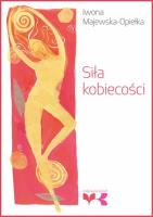 Siła kobiecości GWP. Autor: Iwona Majewska-Opiełka. SmakLiter.pl Okładka książki Siła kobiecości GWP