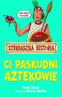 Okładka książki Strrraszna Historia - Ci paskudni Aztekowie