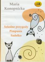 Szkolne przygody Pimpusia Sadełko O Janku Wędrowniczku Na jagody - Audiobook. Autor: Konopnicka Maria. SmakLiter.pl Okładka książki Szkolne przygody Pimpusia Sadełko O Janku Wędrowniczku Na jagody - Audiobook