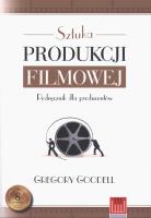 Sztuka produkcji filmowej Podręcznik dla producentów. Autor: Goodell Gregory. SmakLiter.pl Okładka książki Sztuka produkcji filmowej Podręcznik dla producentów