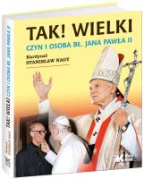 Tak! Wielki. Czyn i osoba bł. Jana Pawła II. Autor: Stanisław Nagy. SmakLiter.pl Okładka książki Tak! Wielki. Czyn i osoba bł. Jana Pawła II