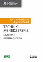 Techniki menedżerskie skuteczne zarządzanie firmą. Autor: Jan D. Antoszkiewicz, Zbigniew Pawlak. SmakLiter.pl Okładka książki Techniki menedżerskie skuteczne zarządzanie firmą