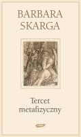 Tercet metafizyczny. Autor: Skarga Barbara. SmakLiter.pl Okładka książki Tercet metafizyczny