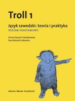 Troll 1 Język szwedzki teoria i praktyka. Autor: Dymel-Trzebiatowska Hanna, Mrozek-Sadowska Ewa. SmakLiter.pl Okładka książki Troll 1 Język szwedzki teoria i praktyka