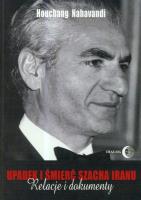 Upadek i śmierć szacha Iranu. Autor: Nahavandi Houchang. SmakLiter.pl Okładka książki Upadek i śmierć szacha Iranu