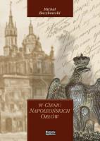 W cieniu napoleońskich orłów. Autor: Baczkowski Michał. SmakLiter.pl Okładka książki W cieniu napoleońskich orłów