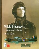 Witold Urbanowicz legenda polskich skrzydeł. Autor: Wojciech Krajewski. SmakLiter.pl Okładka książki Witold Urbanowicz legenda polskich skrzydeł