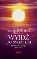Wyjdź do światła! Przesłanie świętego grzesznika. Autor: Joachim Badeni. SmakLiter.pl Okładka książki Wyjdź do światła! Przesłanie świętego grzesznika
