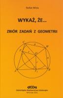 Okładka książki Wykaż, że... Zbiór zadań z geometrii