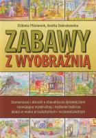 Zabawy z wyobraźnią. Autor: Płóciennik Elżbieta, Dobrakowska Anetta. SmakLiter.pl Okładka książki Zabawy z wyobraźnią