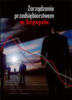 Zarządzanie przedsiębiorstwem w kryzysie. Autor: Barbara Dembowska, Joanna Gonicka. SmakLiter.pl Okładka książki Zarządzanie przedsiębiorstwem w kryzysie
