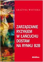 Zarządzanie ryzykiem w łańcuchu dostaw na rynku B2B. Autor: Wieteska Grażyna. SmakLiter.pl Okładka książki Zarządzanie ryzykiem w łańcuchu dostaw na rynku B2B