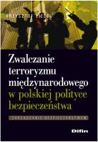 Zwalczanie terroryzmu międzynarodowego w polskiej polityce bezpieczeństwa. Autor: Liedel Krzysztof. SmakLiter.pl Okładka książki Zwalczanie terroryzmu międzynarodowego w polskiej polityce bezpieczeństwa