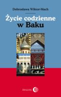 Życie codzienne w Baku. Autor: Wiktor-Mach Dobrosława. SmakLiter.pl Okładka książki Życie codzienne w Baku