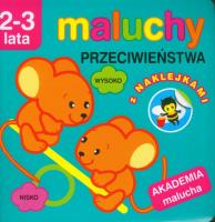 Akademia malucha - Maluchy. Przeciwieństwa. Autor: Opracowanie zbiorowe. SmakLiter.pl Okładka książki Akademia malucha - Maluchy. Przeciwieństwa