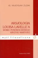 Aksjologia Louisa Lavellea wobec ponowoczesnego.... Autor: Zuziak Władysław. SmakLiter.pl Okładka książki Aksjologia Louisa Lavellea wobec ponowoczesnego...