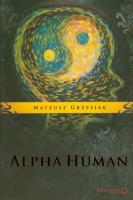 AlphaHuman - Mateusz Grzesiak. Autor: Mateusz Grzesiak. SmakLiter.pl Okładka książki AlphaHuman - Mateusz Grzesiak