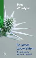 Okładka książki Bo jesteś człowiekiem, czyli jak żyć z depresją...