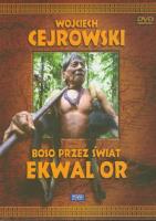 Boso przez świat. Ekwador. Film DVD. Autor: Wojciech Cejrowski. SmakLiter.pl Okładka książki Boso przez świat. Ekwador. Film DVD