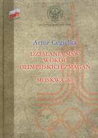Działania MSW wokół olimpijskich zmagań Moskwa'80. Autor: Cegiełka Artur. SmakLiter.pl Okładka książki Działania MSW wokół olimpijskich zmagań Moskwa'80