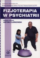 Fizjoterapia w psychiatrii. Autor: Antoni Florkowski (red.). SmakLiter.pl Okładka książki Fizjoterapia w psychiatrii