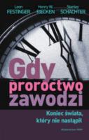 Gdy proroctwo zawodzi. Autor: Lron Festinger, Henry W. Riecken, Stanley Schacht. SmakLiter.pl Okładka książki Gdy proroctwo zawodzi