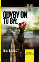 Gdyby on tu był. Autor: Karst Iga. SmakLiter.pl Okładka książki Gdyby on tu był