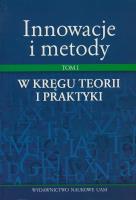 Okładka książki Innowacje i metody Tom I  W kręgu teorii i praktyki