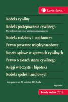 Kodeks cywilny Kodeks postępowania cywilnego Kodeks rodzinny i opiekuńczy Prawo prywatne międzynarodowe Koszty sądowe w sprawach cywilnych Prawo o aktach stanu cywilnego  Księgi wieczyste i hipoteka Kodeks spółek handlowych. Autor: Opracowanie zbiorowe. SmakLiter.pl Okładka książki Kodeks cywilny Kodeks postępowania cywilnego Kodeks rodzinny i opiekuńczy Prawo prywatne międzynarodowe Koszty sądowe w sprawach cywilnych Prawo o aktach stanu cywilnego  Księgi wieczyste i hipoteka Kodeks spółek handlowych