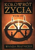 Kołowrót życia tom 3. Autor: Wanda Prątnicka. SmakLiter.pl Okładka książki Kołowrót życia tom 3