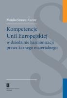 Okładka książki Kompetencje Unii Europejskiej w dziedzinie harmonizacji prawa karnego materialnego