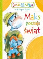 Maks poznaje świat. Autor: Zychla Katarzyna. SmakLiter.pl Okładka książki Maks poznaje świat