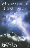Marzyciele i pokutnicy. Autor: Krzysztof Spadło. SmakLiter.pl Okładka książki Marzyciele i pokutnicy