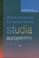 Minima programowe a programy kierunku studia europejskie w Polsce. Autor: Konstanty A. Wojtaszczyk. SmakLiter.pl Okładka książki Minima programowe a programy kierunku studia europejskie w Polsce