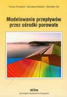 Modelowanie przepływów przez ośrodki porowate. Autor: Strzelecki Tomasz, Kostecki Stanisław, Żak Stanisław. SmakLiter.pl Okładka książki Modelowanie przepływów przez ośrodki porowate