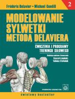 Modelowanie sylwetki metodą Delaviera T.2 PZWL. Autor: Frederic Delavier, Michael Gundill. SmakLiter.pl Okładka książki Modelowanie sylwetki metodą Delaviera T.2 PZWL