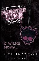 Monster High 3 O wilku mowa... BR. Autor: Lisi Harrison. SmakLiter.pl Okładka książki Monster High 3 O wilku mowa... BR