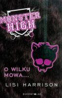 Monster High 3 O wilku mowa...TW. Autor: Lisi Harrison. SmakLiter.pl Okładka książki Monster High 3 O wilku mowa...TW