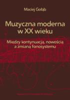Muzyczna moderna w XX wieku. Autor: Gołąb Maciej. SmakLiter.pl Okładka książki Muzyczna moderna w XX wieku