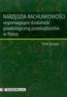 Okładka książki Narzędzia rachunkowości wspomagające działalność proekologiczną przedsiębiorstw w Polsce