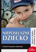 Nieposłuszne dziecko. Autor: Russell A. Barkley, Christine M. Benton. SmakLiter.pl Okładka książki Nieposłuszne dziecko