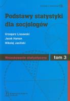 Podstawy statystyki dla socjologów tom 3 Wnioskowanie statystyczne. Autor: Lissowski Grzegorz, Haman Jacek, Jasiński Mikołaj. SmakLiter.pl Okładka książki Podstawy statystyki dla socjologów tom 3 Wnioskowanie statystyczne