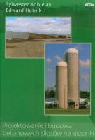 Okładka książki Projektowanie i budowa betonowych silosów na kiszonki