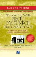 Przezwyciężanie pięciu dysfunkcji pracy zespołowej. Autor: Patrick Lencioni. SmakLiter.pl Okładka książki Przezwyciężanie pięciu dysfunkcji pracy zespołowej
