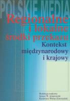 Regionalne i lokalne środki przekazu. Autor: Adamowski Janusz, Wolny-Zmorzyński Kazimierz. SmakLiter.pl Okładka książki Regionalne i lokalne środki przekazu