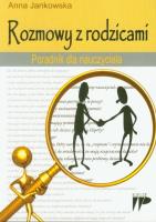 Rozmowy z rodzicami Poradnik dla nauczyciela. Autor: Anna Jankowska. SmakLiter.pl Okładka książki Rozmowy z rodzicami Poradnik dla nauczyciela